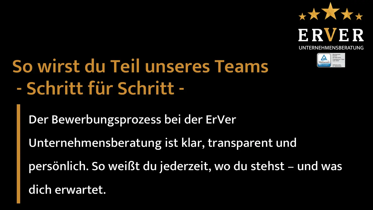 Es geht um die Einleitung in die Bewerbungsprozesse. In den kommenden 5 Schritten schauen wir, ob es passt.