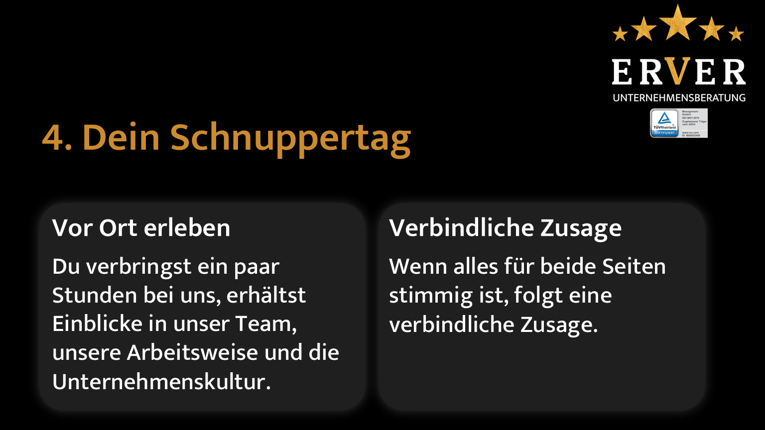 Schnuppertag: Du willst die ErVer kennenlernen und hattest ein angenehmes Vorstellungsgespräch, dann machen wir einen Schnuppertag. Ein paar Stunden Kennenlernen