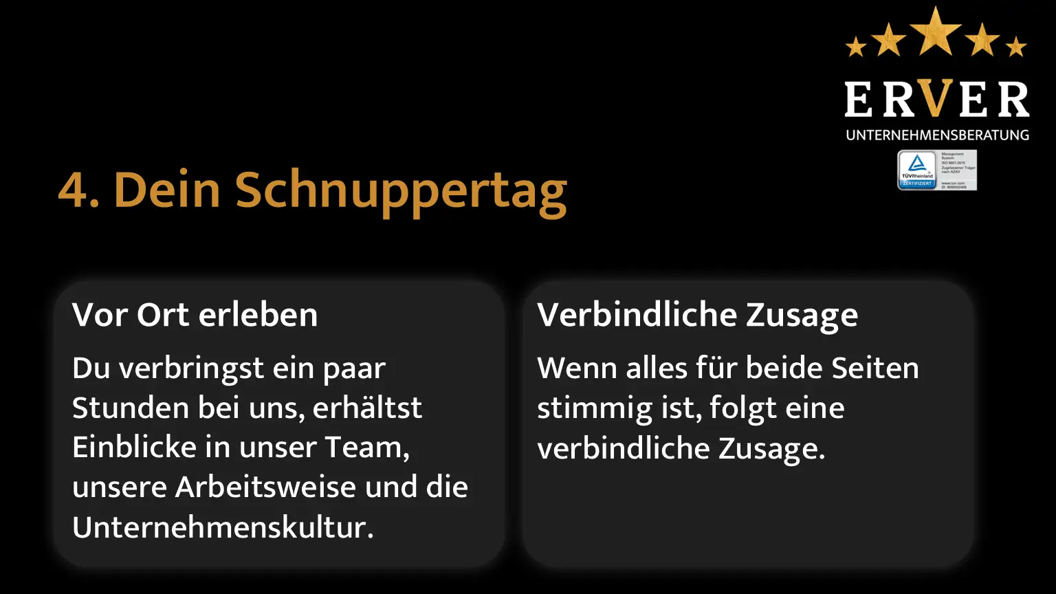 Schnuppertag: Du willst die ErVer kennenlernen und hattest ein angenehmes Vorstellungsgespräch, dann machen wir einen Schnuppertag. Ein paar Stunden Kennenlernen